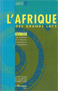 Title: L'Afrique des Grands Lacs: Annuaire 2006-2007, Author: Filip Reyntjens