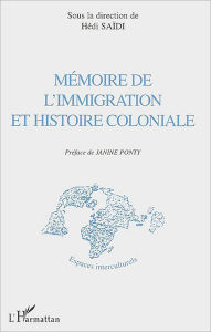 Title: Mémoire de l'immigration et histoire coloniale, Author: Editions L'Harmattan
