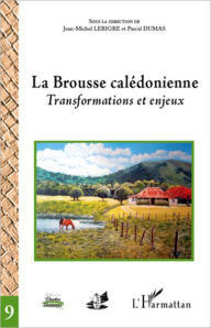 Title: La Brousse calédonienne: Transformations et enjeux, Author: Editions L'Harmattan