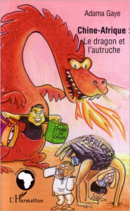 Title: Chine - Afrique: le dragon et l'autruche, Author: Adama Gaye