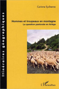 Title: Hommes et troupeaux en montagne: La question pastorale en Ariège, Author: Corinne Eychenne