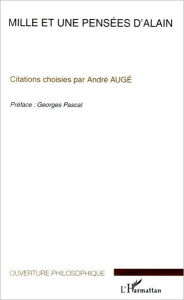 Title: Mille et une pensées d'Alain: Citations choisies par André Augé, Author: André Auge
