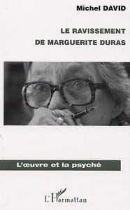 Title: Le ravissement de Marguerite Duras, Author: Michel David