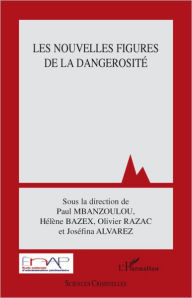 Title: Les nouvelles figures de la dangerosité, Author: Paul Mbanzoulou