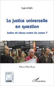 Title: La justice universelle en question: Justice de blancs contre les autres ?, Author: Sidiki Kaba