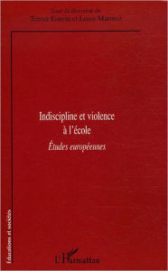 Title: Indiscipline et violence à l'école: Etudes européennes, Author: Louis Marmoz