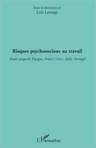 Title: Risques psychosociaux au travail: Etude comparée Espagne, France, Grèce, Italie, Portugal, Author: Loïc Lerouge