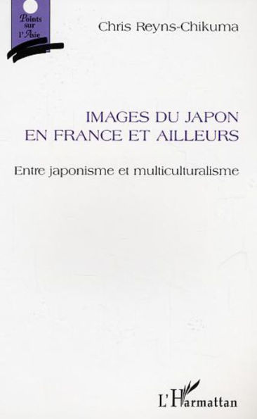 Images du Japon en France et ailleurs: Entre japonisme et multiculturalisme