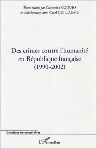 Title: Des crimes contre l'humanité en République française: (1990-2002), Author: Catherine Coquio