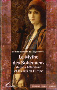 Title: Le Mythe des Bohémiens dans la littérature et les arts en Europe, Author: Editions L'Harmattan