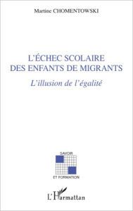 Title: L'échec scolaire des enfants de migrants: L'illusion de l'égalité, Author: Chomentowki