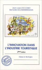 Title: L'innovation dans l'industrie touristique: Enjeux et stratégies, Author: Jean-Louis Caccomo