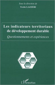 Title: Les indicateurs territoriaux de développement durable: Questionnements et expériences, Author: Yvette Lazzeri