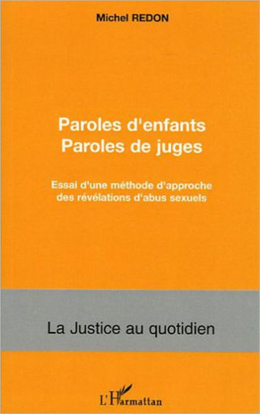 Paroles d'enfants paroles de juges: Essai d'une méthode d'approche des révélations d'abus sexuels