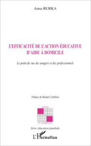 Title: L'efficacité de l'action éducative d'aide à domicile: Le point de vie des usagers et des professionnels, Author: Anna Rurka