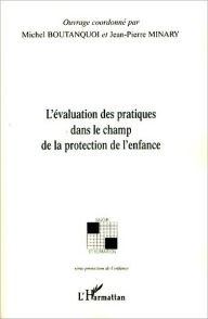 Title: L'évaluation des pratiques dans le champ de la protection de l'enfance, Author: Jean-Pierre Minary