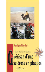 Title: Guérison d'une sclérose en plaques: Comme un tourbillon, Author: Monique Mercier