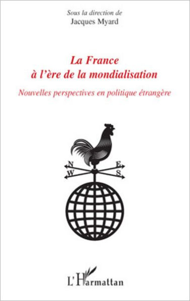 La France à l'ère de la mondialisation: Nouvelles perspectives en politique étrangère