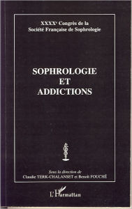 Title: Sophrologie et addictologie: XXXXe Congrès de la Société Française de Sophrologie, Author: Editions L'Harmattan