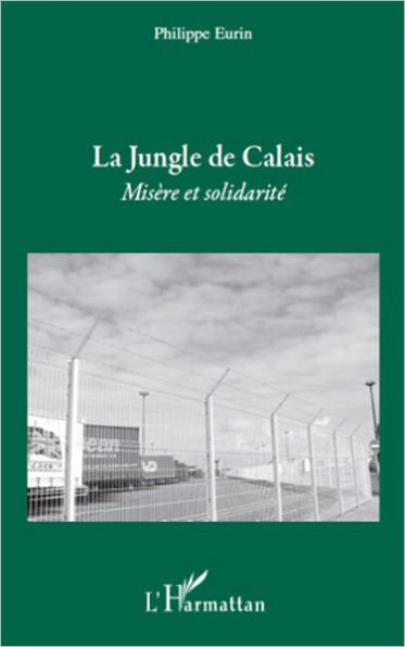 La jungle de Calais: Misère et solidarité