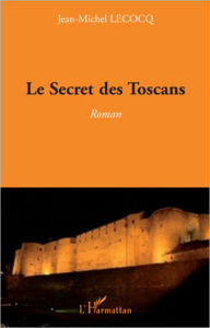 Title: Le Secret des Toscans: Roman, Author: Jean-Michel Lecocq