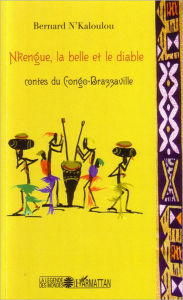Title: Nkengue, la belle et le diable: Contes du Congo-Brazzaville, Author: Bernard N'Kaloulou