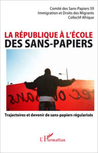 Title: La république à l'école des sans-papiers: Trajectoires et devenir de sans-papiers régularisés, Author: Béatrice Thellier