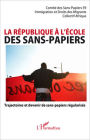 La république à l'école des sans-papiers: Trajectoires et devenir de sans-papiers régularisés