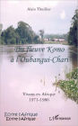 Du fleuve Komo à l'Oubangui-Chari: Vivons en Afrique 1971-1986