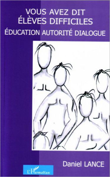 Vous avez dit élèves difficiles: Education autorité dialogue