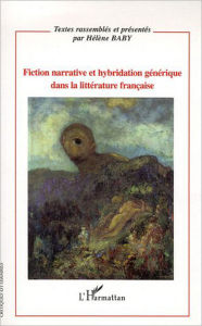 Title: Fiction narrative et hybridation générique dans la littérature française, Author: Editions L'Harmattan