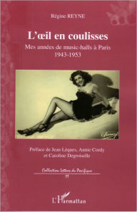 Title: L'oeil en coulisses: Mes années de music-halls à Paris - 1943-1953, Author: Editions L'Harmattan