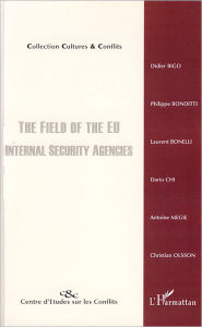 Title: The field of the EU: International Security Agencies, Author: Editions L'Harmattan