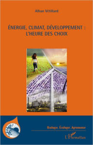 Title: Energie, climat, développement : l'heure des choix, Author: Alban Vétillard