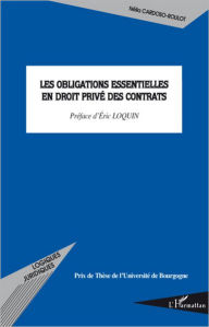 Title: Les obligations essentielles en droit privé des contrats, Author: Nélia Cardoso-Roulot