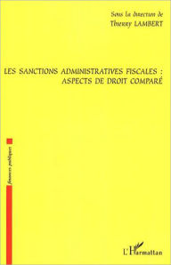 Title: Les sanctions administratives fiscales : aspects de droit comparé, Author: Thierry Lambert