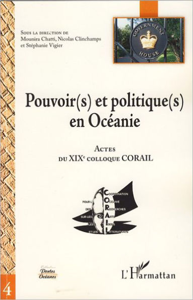 Pouvoir(s) et politique(s) en Océanie: Actes du XIX° colloque CORAIL