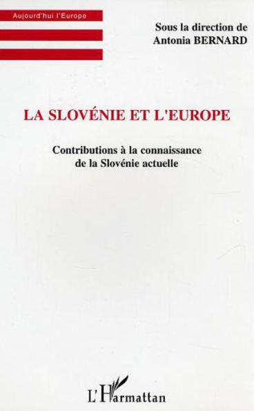 La Slovénie et l'Europe: Contributions à la connaissance de la Slovénie actuelle