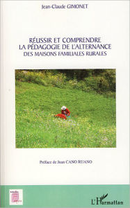 Title: Réussir et comprendre la pédagogie de l'alternance: Des maisons familiales rurales, Author: Jean-Claude Gimonet