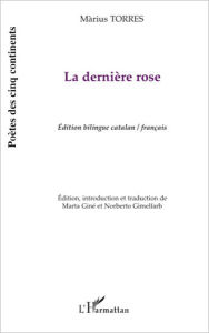 Title: La dernière rose: Edition bilingue catalan/français, Author: Màrius Torres