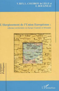 Title: L'élargissement de l'Union Européenne: Réformes territoriales en Europe Centrale et Orientale, Author: Emmanuelle Boulineau