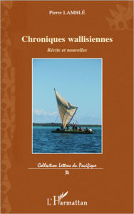 Title: Chroniques wallisiennes: Récits et nouvelles, Author: Pierre Lamblé