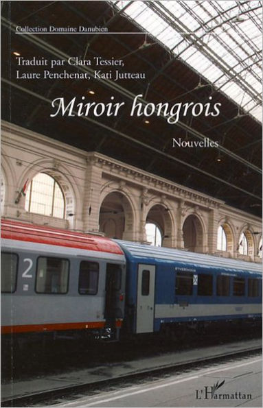 Miroir hongrois: Onze nouvelles - Recueil conçu par