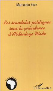 Title: Les scandales politiques sous la présidence d'Abdoulaye Wade, Author: Mamadou Seck