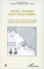 Baudin - Flinders dans l'océan indien: Voyages, découvertes, rencontre / Travels, discoveries, encounter