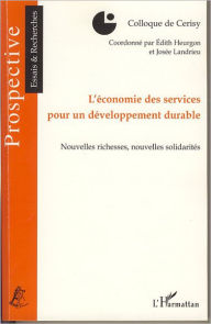 Title: L'économie des services pour un développement durable: Nouvelles richesses, nouvelles solidarités, Author: Editions L'Harmattan