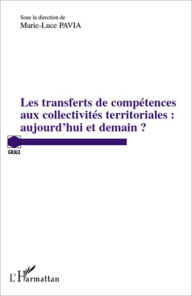 Title: Les transferts de compétences aux collectivités territoriales : aujourd'hui et demain ?, Author: Marie-Luce Pavia