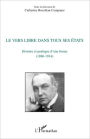 Le vers libre dans tous ses états: Histoire et poétique d'une forme (1886-1914)