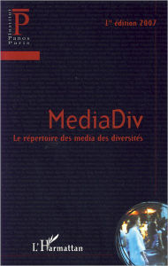 Title: MediaDiv: Le répertoire des media des diversités - 1ère édition 2007, Author: Editions L'Harmattan