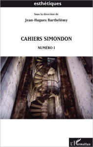 Title: Cahiers simondon: Numéro 1, Author: Jean-Hugues Barthélémy